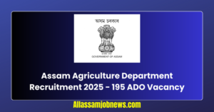 Assam Agriculture Department Recruitment 2025 - 195 ADO Vacancy