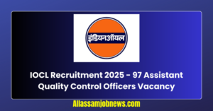 IOCL Assistant Recruitment 2025 - 97 Vacancy