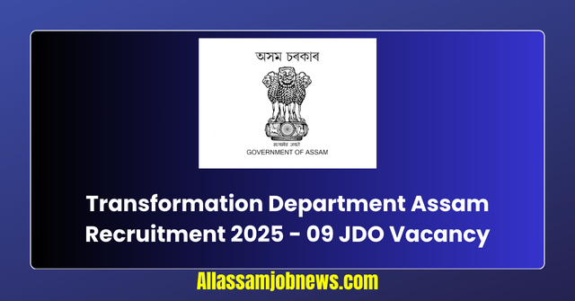 Transformation Department Assam Recruitment 2025 - 09 JDO Vacancy