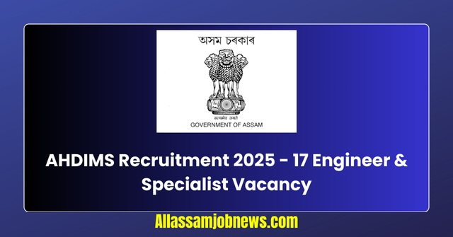 AHDIMS Recruitment 2025 - 17 Engineer & Specialist Vacancy