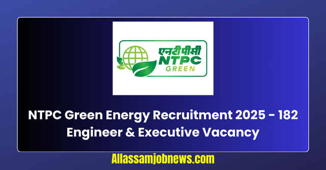 NTPC Green Energy Recruitment 2025 - 182 Engineer & Executive Vacancy