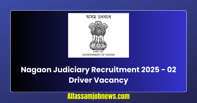 Nagaon Judiciary Recruitment 2025 - 02 Driver Vacancy