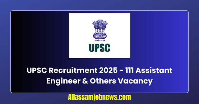 UPSC Recruitment 2025 - 111 Assistant Engineer & Others Vacancy