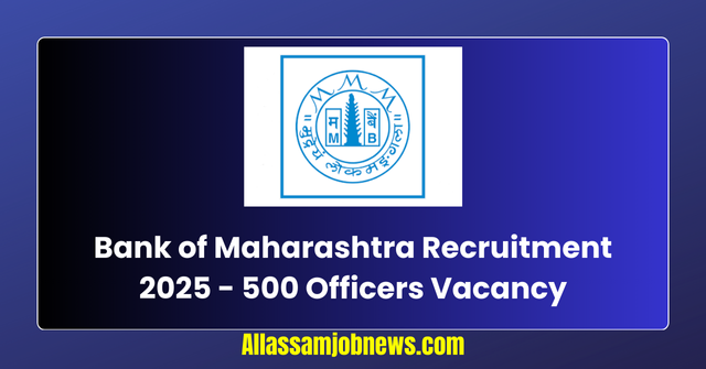 Bank of Maharashtra Recruitment 2025 - 500 Officers Vacancy