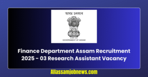 Finance Department Assam Recruitment 2025 - 03 Research Assistant Vacancy