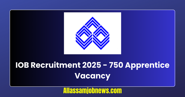 IOB Recruitment 2025 - 750 Apprentice Vacancy