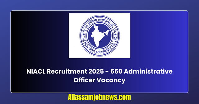NIACL Recruitment 2025 - 550 Administrative Officer Vacancy