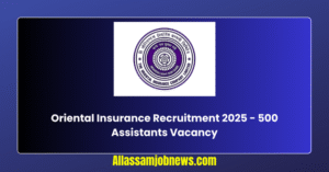 Oriental Insurance Recruitment 2025 - 500 Assistants Vacancy