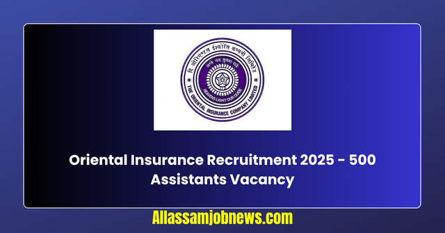Oriental Insurance Recruitment 2025 - 500 Assistants Vacancy