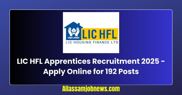 LIC HFL Apprentices Recruitment 2025 - Apply Online for 192 Posts