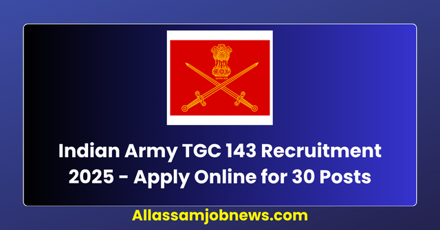 Indian Army TGC 143 Recruitment 2025 - Apply Online for 30 Posts