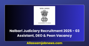 Nalbari Judiciary Recruitment 2025 - 03 Assistant, DEO & Peon Vacancy
