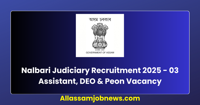 Nalbari Judiciary Recruitment 2025 - 03 Assistant, DEO & Peon Vacancy