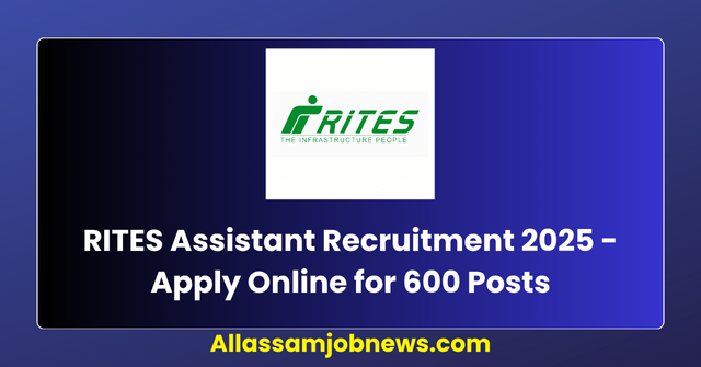 RITES Assistant Recruitment 2025 - Apply Online for 600 Posts