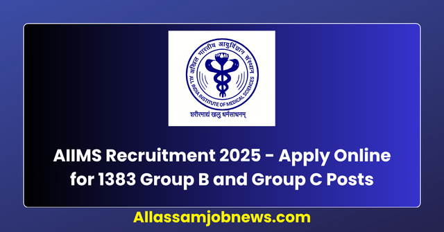 AIIMS Recruitment 2025 - Apply Online for 1383 Group B and Group C Posts