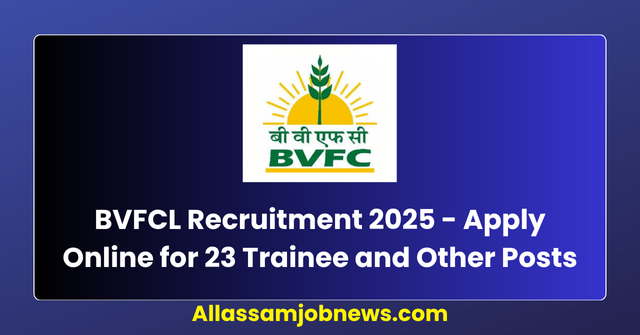 BVFCL Recruitment 2025 - Apply Online for 23 Trainee and Other Posts