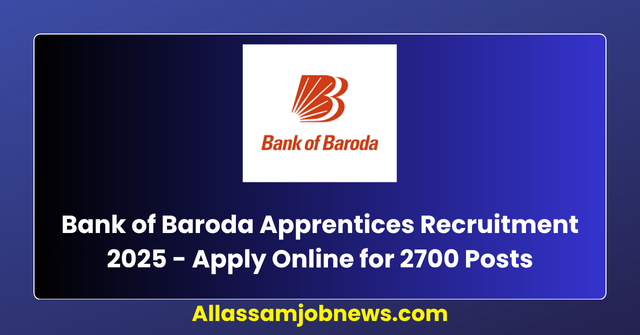 Bank of Baroda Apprentices Recruitment 2025 - Apply Online for 2700 Posts