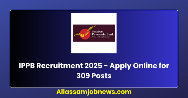 IPPB Recruitment Notification 2025 - Apply Online for 309 Posts