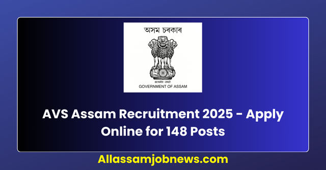 AVS Assam Recruitment 2025 - Apply Online for 148 Posts