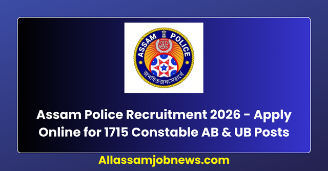 Assam Police Constable Recruitment 2026 - Apply Online for 1715 Constable AB & UB Posts