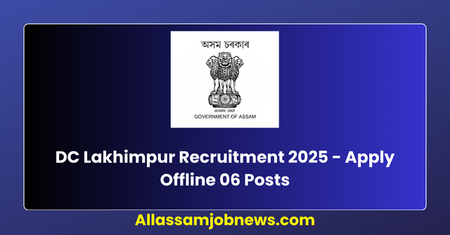 DC Lakhimpur Recruitment 2025 - Apply Offline 06 Posts