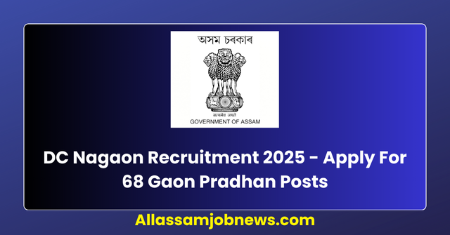 DC Nagaon Recruitment 2025 - Apply For 68 Gaon Pradhan Posts