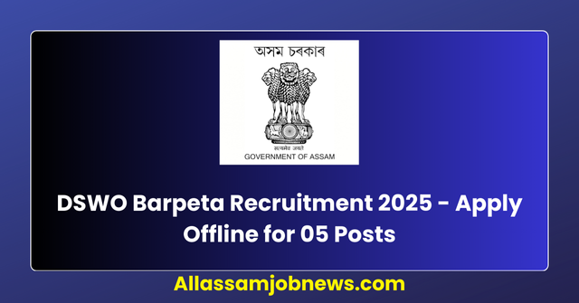 DSWO Barpeta Recruitment 2025 - Apply Offline for 05 Posts