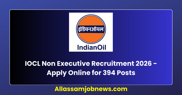 IOCL Non Executive Recruitment 2026 - Apply Online for 394 Posts