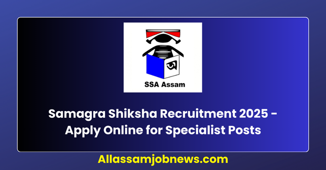 Samagra Shiksha Specialist Recruitment 2025 - Apply Online for Specialist Posts