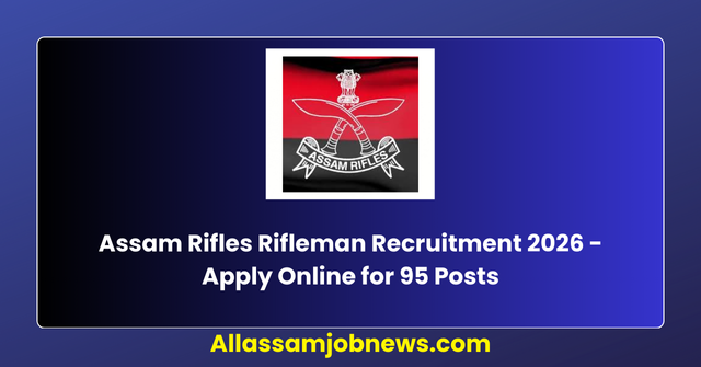 Assam Rifles Rifleman Recruitment 2026 - Apply Online for 95 Posts