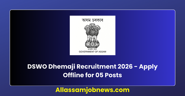 DSWO Dhemaji Recruitment 2026 - Apply Offline for 05 Posts