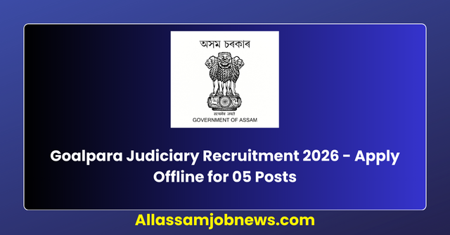 Goalpara Judiciary Recruitment 2026 - Apply Offline for 05 Posts