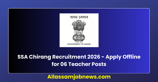 SSA Chirang Recruitment 2026 - Apply Offline for 06 Teacher Posts