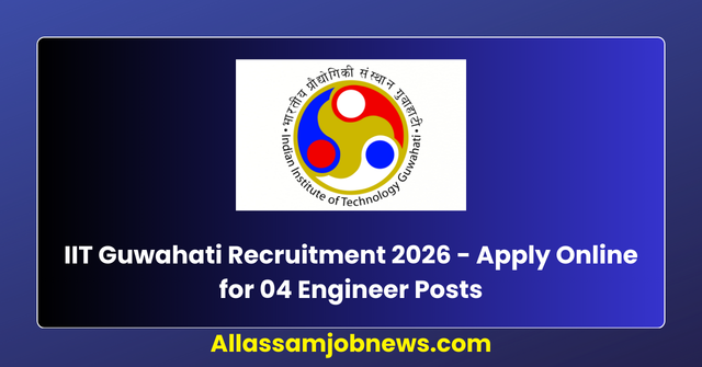 IIT Guwahati Recruitment 2026 - Apply Online for 04 Engineer Posts