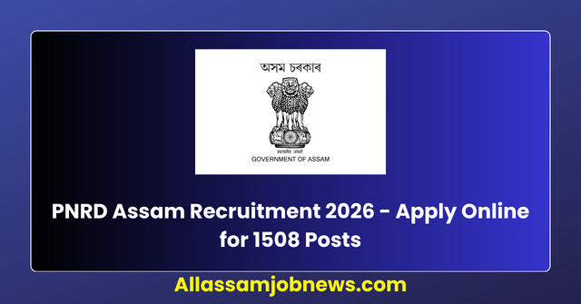 PNRD Assam Recruitment 2026 - Apply Online for 1508 Posts
