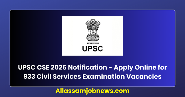 UPSC CSE 2026 Notification - Apply Online for 933 Civil Services Examination Vacancies