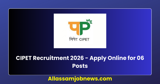 CIPET Recruitment 2026 - Apply Online for 06 Posts