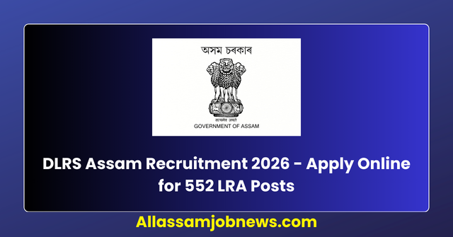 DLRS Assam Recruitment 2026 - Apply Online for 552 LRA Posts
