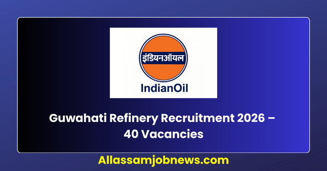 Guwahati Refinery Recruitment 2026 – 40 Vacancies, Apply Online Before 22 March