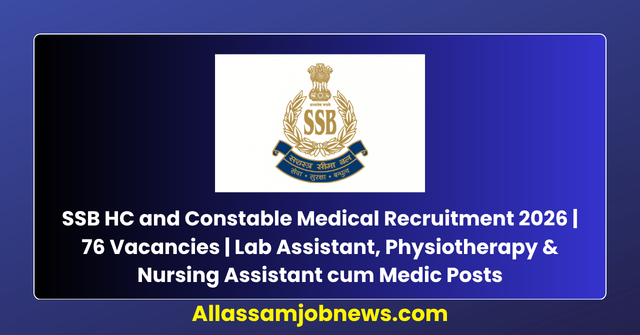 SSB HC and Constable Medical Recruitment 2026 | 76 Vacancies | Lab Assistant, Physiotherapy & Nursing Assistant cum Medic Posts