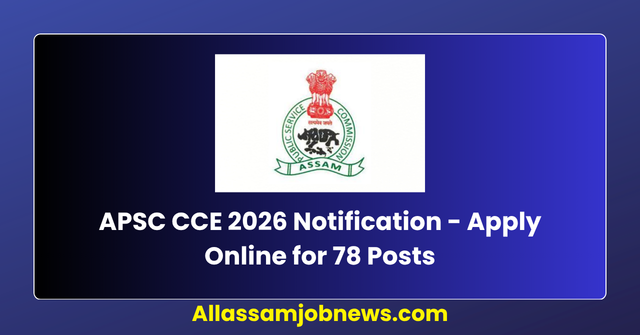APSC CCE 2026 Notification - Apply Online for 78 Posts