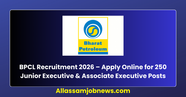BPCL Recruitment 2026 – Apply Online for 250 Junior Executive & Associate Executive Posts