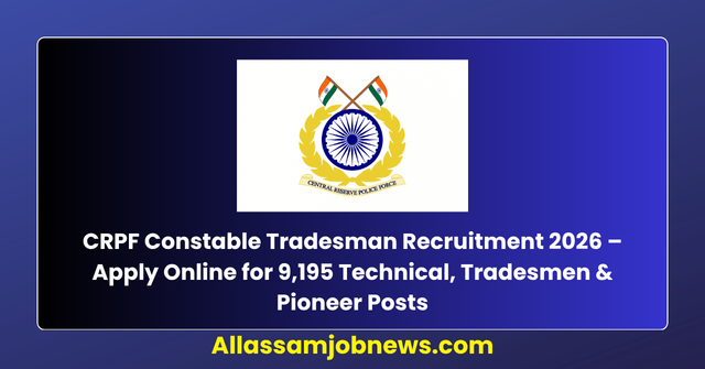 CRPF Constable Tradesman Recruitment 2026 – Apply Online for 9,195 Technical, Tradesmen & Pioneer Posts