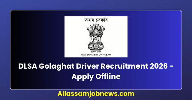 DLSA Golaghat Driver Recruitment 2026 - Apply Offline