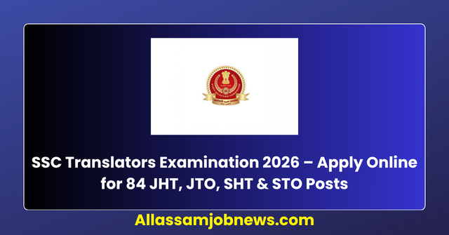 SSC Combined Hindi Translators Examination 2026 – Apply Online for 84 JHT, JTO, SHT & STO Posts