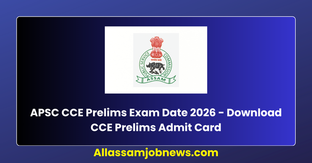 APSC CCE Prelims Exam Date 2026 - Download CCE Prelims Admit Card
