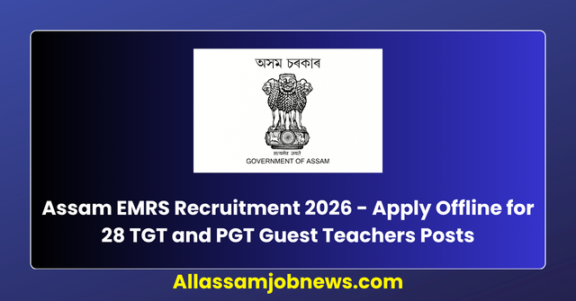 Assam EMRS Recruitment 2026 - Apply Offline for 28 TGT and PGT Guest Teachers Posts