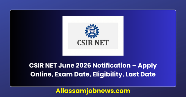CSIR NET June 2026 Notification – Apply Online, Exam Date, Eligibility, Last Date