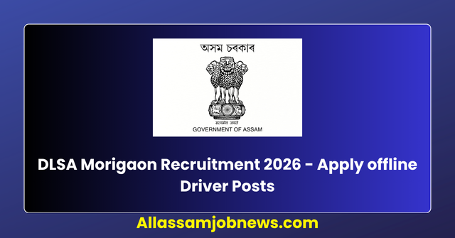 DLSA Morigaon Recruitment 2026 - Apply offline Driver Posts