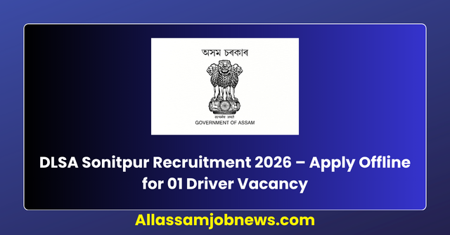 DLSA Sonitpur Recruitment 2026 – Apply Offline for 01 Driver Vacancy